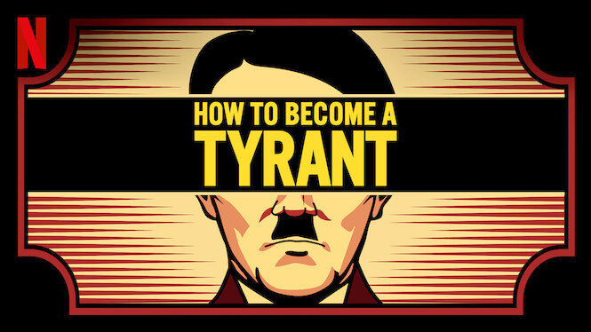 How to Become a Tyrant (2021) - Netflix | Flixable
