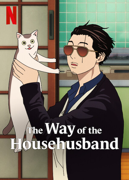 Is The Way Of The Househusband On Netflix Where To Watch The Series New On Netflix Usa